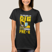 I m Ready To Dig Pre K Preschool Construction Back Tシャツ (正面)