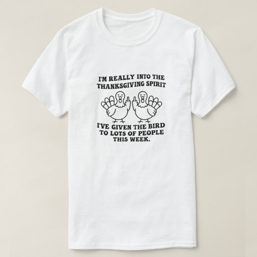 I’m Really Into The Thanksgiving Spirit I’ve Given Tシャツ (デザイン正面)