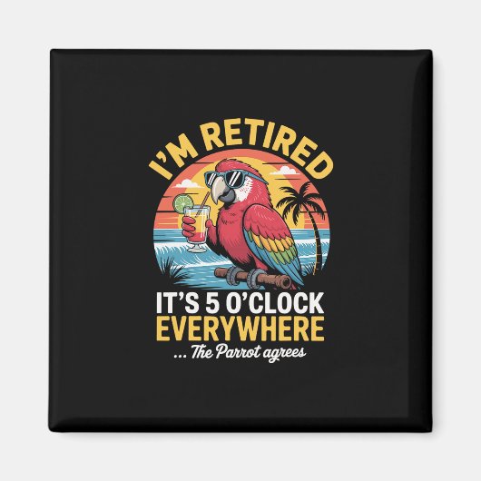 I’m Retired It’s 5 O’clock Everywhere The Parrot A マグネット (正面)