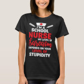 I m School Nurse My Level Of Sarcasm Tシャツ (正面)