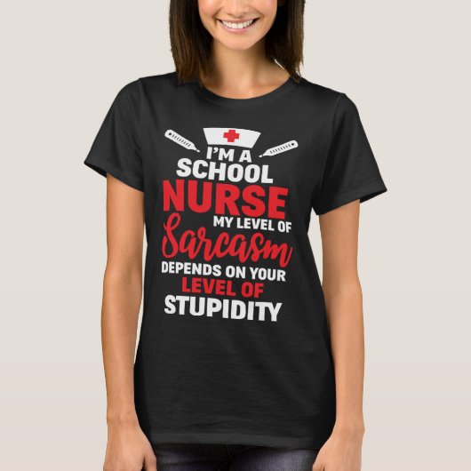 I m School Nurse My Level Of Sarcasm Tシャツ (正面)