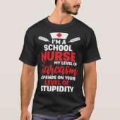 I m School Nurse My Level Of Sarcasm Tシャツ (正面)