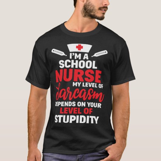 I m School Nurse My Level Of Sarcasm Tシャツ (正面)