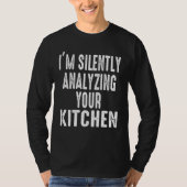 I M Silently Analyzing Your Kitchen Adults Couples Tシャツ (正面)