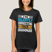 I m Silently Correcting Your Grammar  English Teac Tシャツ (正面)