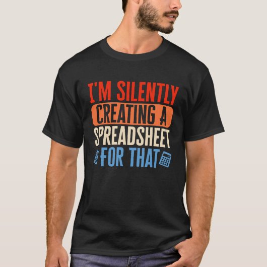 I m Silently Creating Spreadsheet Accountant CPA B Tシャツ (正面)