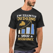 I m Silently Judging Your Insurance Actuary Data S Tシャツ (正面)