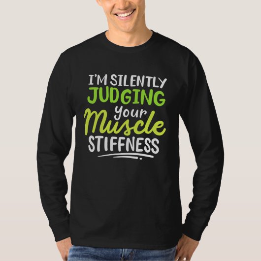 I m Silently Judging Your Muscle Stiffness Rehab T Tシャツ (正面)