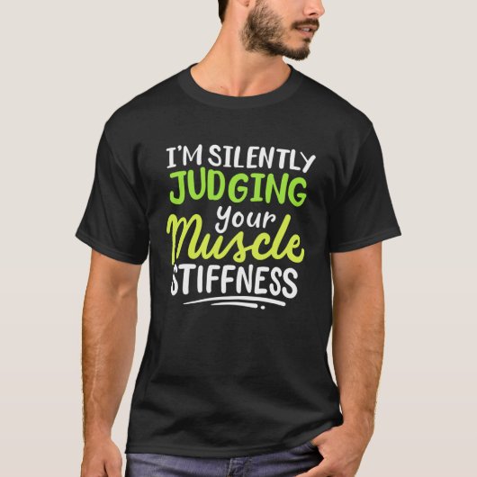 I m Silently Judging Your Muscle Stiffness Rehab T Tシャツ (正面)