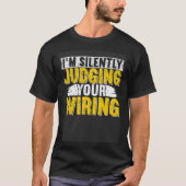 I m silently judging your wiring Lineman Circuit C Tシャツ (正面)