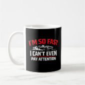 I’m So Fast I Can’t Even Pay Attention Funny  コーヒーマグカップ (左)