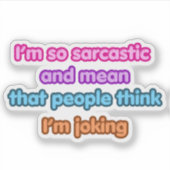 I’m So Sarcastic Funny Quote シール (正面)