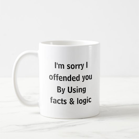 I’m Sorry I Offended You Using Facts & Logic Funny コーヒーマグカップ (左)