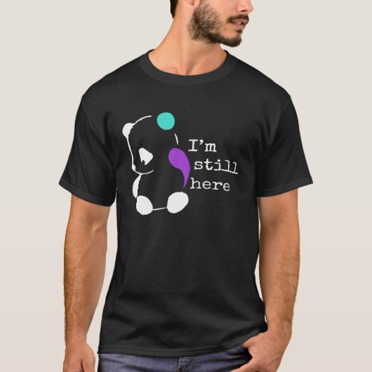 I m Still Here Semicolon Suicide Prevention Awar Tシャツ (正面)
