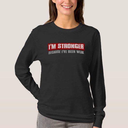 I M STRONGER BECAUSE I VE BEEN WEAK Motivating Hon Tシャツ (正面)