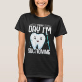 I m Suctioning  Dentist Dental Orthodontist Graphi Tシャツ (正面)