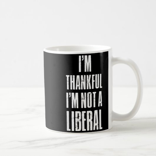 I’m Thankful I'm Not A Liberal Funny Thanksgiving  コーヒーマグカップ (右)