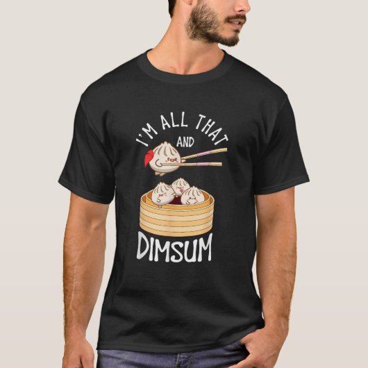I M That Dim Sum おもしろい Food中国のミームかわいいCh Tシャツ (正面)
