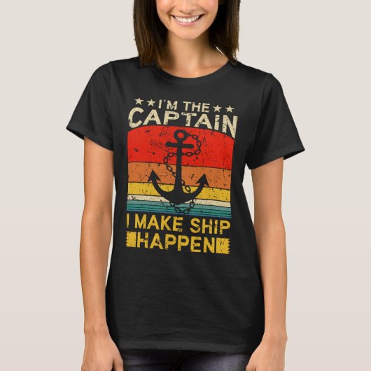 I m the Captain I make Ship happen Ship Cruise Oce Tシャツ (正面)