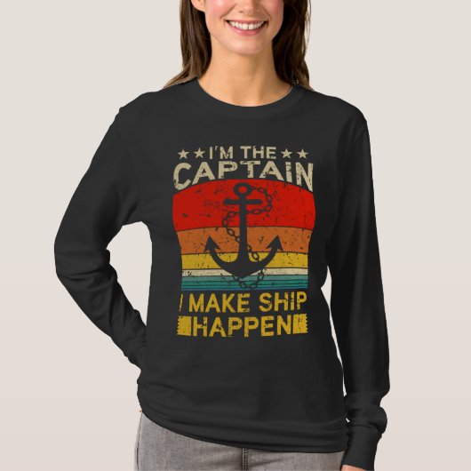 I m the Captain I make Ship happen Ship Cruise Oce Tシャツ (正面)