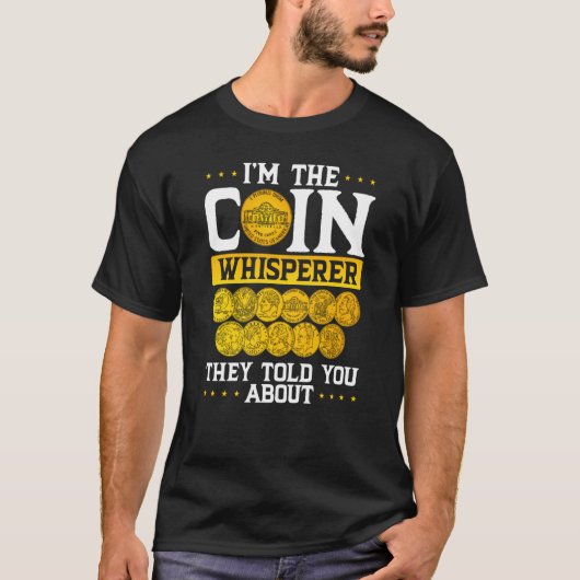 I´m The Coin Whisperer They Told You About Coin Co Tシャツ (正面)