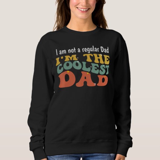 I m The Coolest Dad  Father s Day 2023 スウェットシャツ (正面)