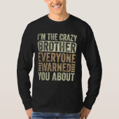 I m The Crazy Brother Everyone Warned You About Fa Tシャツ (正面)