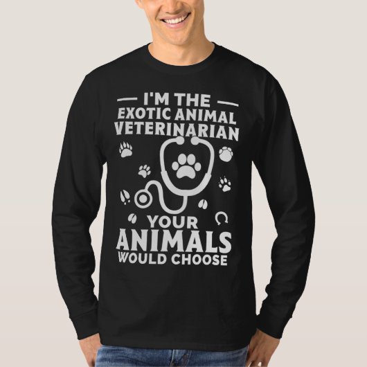 I m The Exotic Animal Veterinarian Your Animals Wo Tシャツ (正面)