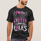 I m The Oldest Sister I Make The Rules Sibling Out Tシャツ (正面)