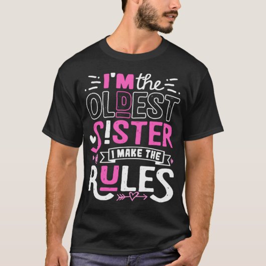 I m The Oldest Sister I Make The Rules Sibling Out Tシャツ (正面)