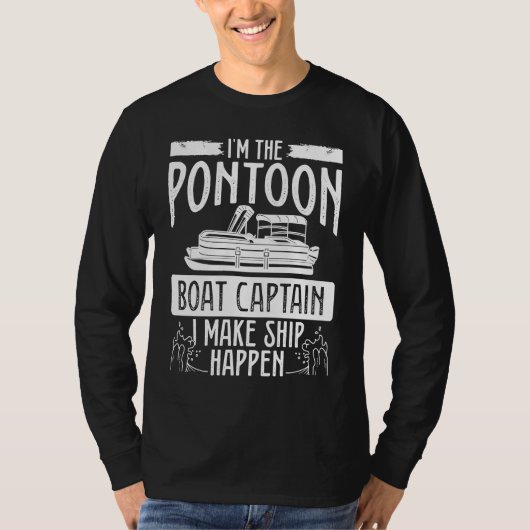 I´m The Pontoon Boat Captain I Make Ship Happen Po Tシャツ (正面)