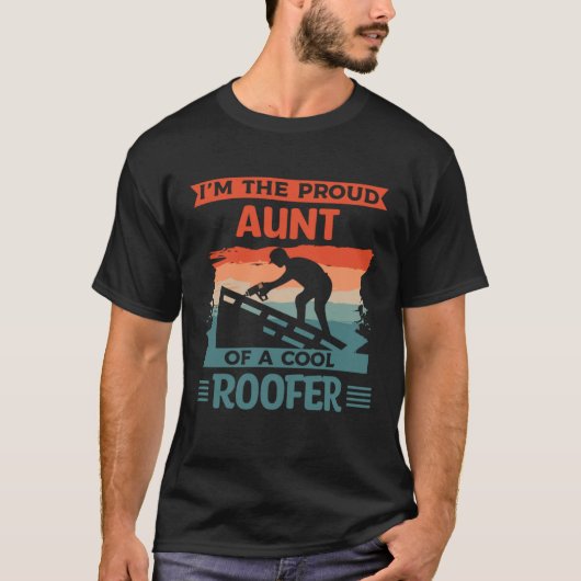 I m The Proud Aunt Of A Cool Roofer Roofing Roofer Tシャツ (正面)