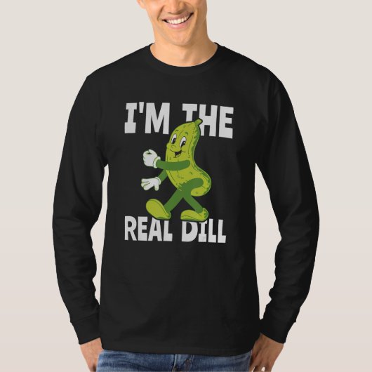 I m The Real Dill Pickle  National Pickle Day Tシャツ (正面)