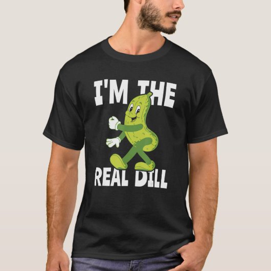 I m The Real Dill Pickle  National Pickle Day Tシャツ (正面)