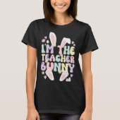 I m The Teacher Easter Bunny Teaching Easter Day Tシャツ (正面)