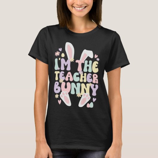 I m The Teacher Easter Bunny Teaching Easter Day Tシャツ (正面)