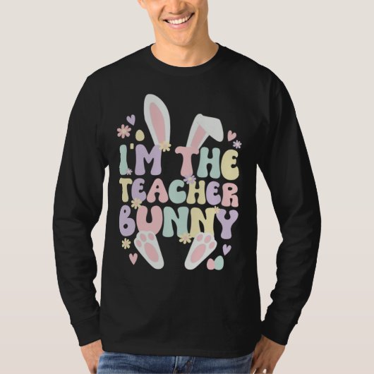 I m The Teacher Easter Bunny Teaching Easter Day Tシャツ (正面)