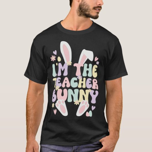 I m The Teacher Easter Bunny Teaching Easter Day Tシャツ (正面)