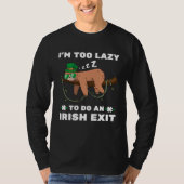 I m Too Lazy To Do An Irish Exit  Sleeping Sloth Tシャツ (正面)