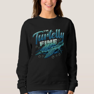 I´m Turtelly Fine Tortoise Sea Turtle スウェットシャツ