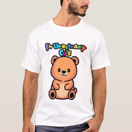 I’m Un-bear-ably Cute Bear Tシャツ (正面)