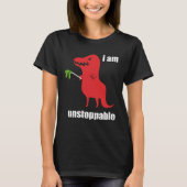 I m Unstoppable  Rex Prehistoric Dinosaur Tシャツ (正面)