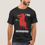 I m Unstoppable  Rex Prehistoric Dinosaur Tシャツ (正面)