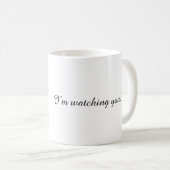 I’m Watching You Motivational Coffee Mug コーヒーマグカップ (正面右)