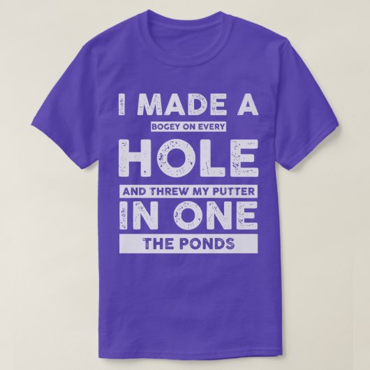 I Made a Bogey on Every Hole Funny Golf Tee For Me Tシャツ (デザイン正面)