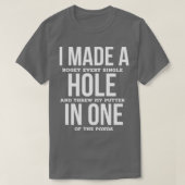 I Made A Hole In One Tシャツ (デザイン正面)