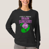 I Made It Through Brain Surgery Aneurysm Patient T Tシャツ (正面)