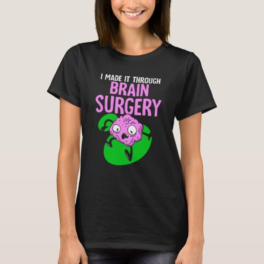 I Made It Through Brain Surgery Aneurysm Patient T Tシャツ (正面)