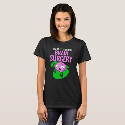 I Made It Through Brain Surgery Aneurysm Patient T Tシャツ (正面フル)