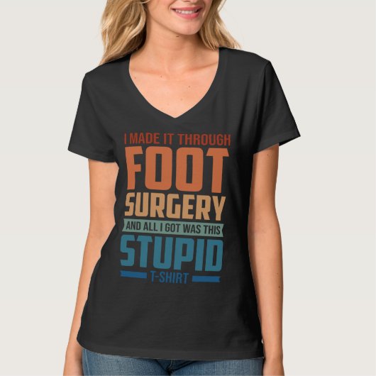 I Made It Through Foot Surgery  Foot Surgery Recov Tシャツ (正面)
